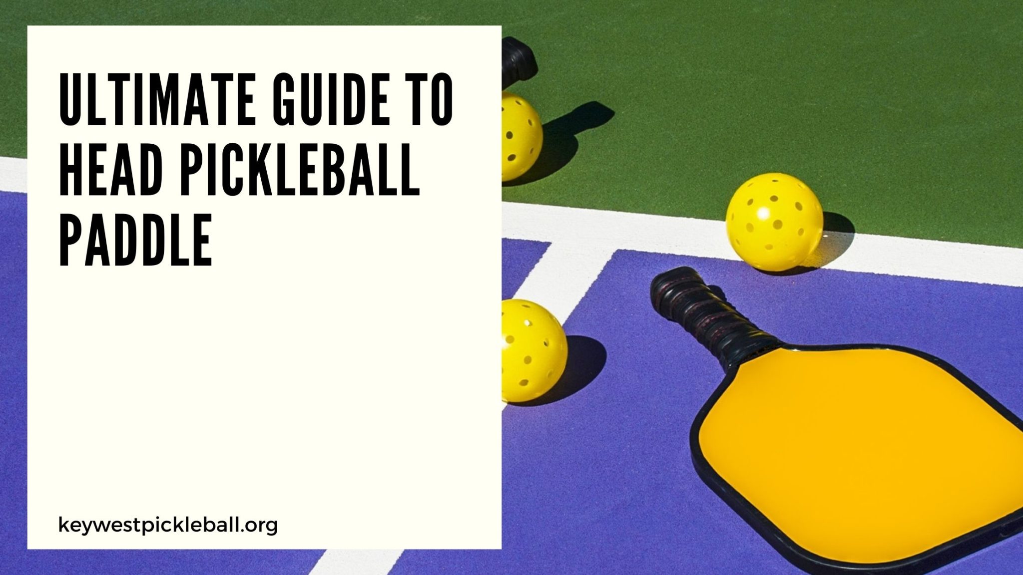 Ultimate Guide to Head Pickleball Paddle – Keywest Pickleball